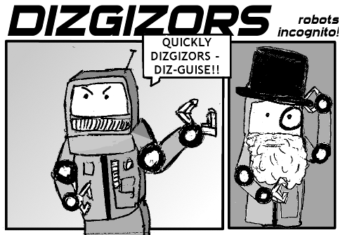 Dizgizors: robots incognito